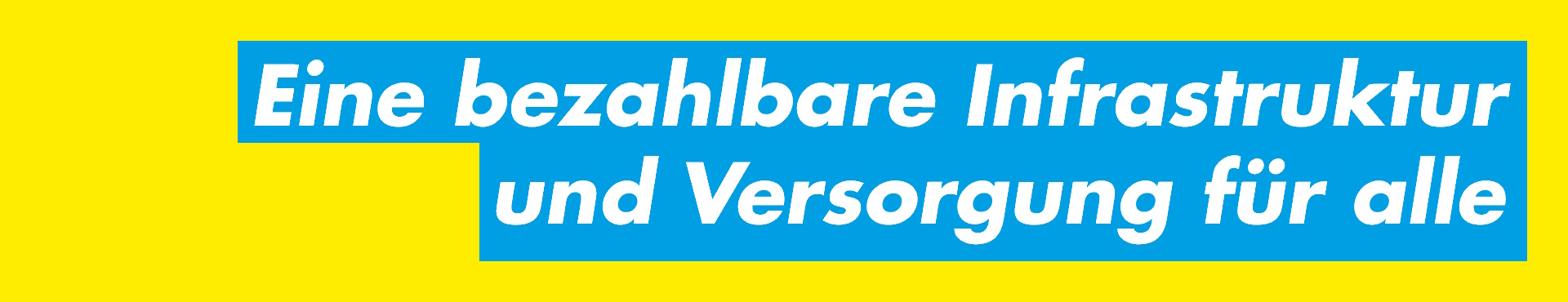 Eine bezahlbare Infrastruktur und Versorgung für alle